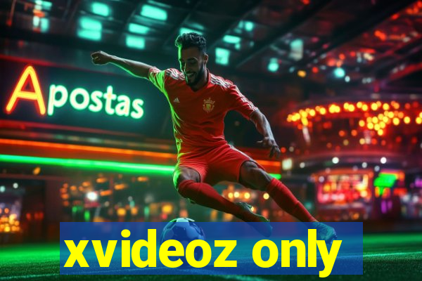 xvideoz only